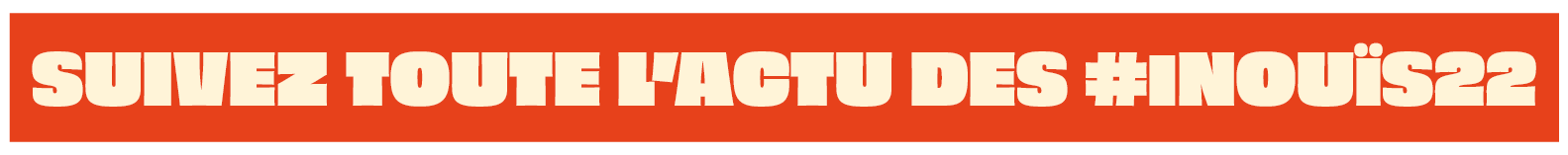 Suivez toute l'actu des iNOUïS22