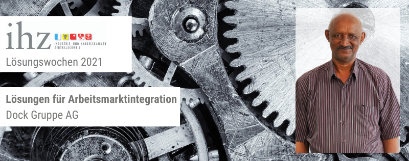 Industrie- und Handelskammer Zentralschweiz IHZ Netzwerk Jahresmotto Lösungen Arbeitsmarktintegration Dock Gruppe AG