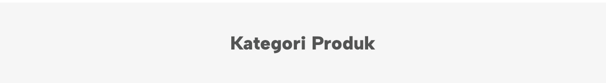 Kategori Produk Kategori Produk