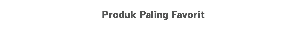 Produk Paling Favorit Produk Paling Favorit
