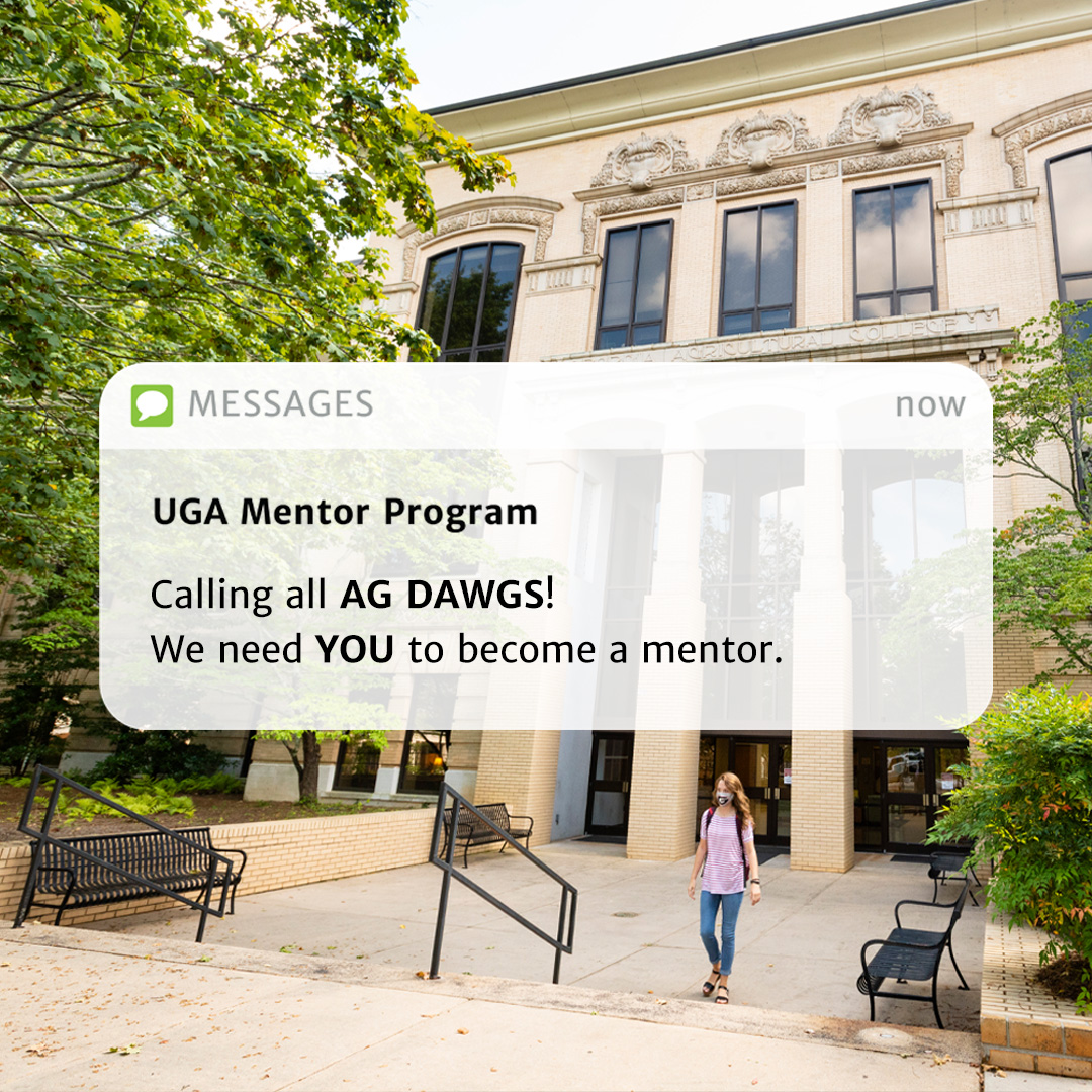 Student walking out of Conner Hall with a notification bubble over the photo from the UGA Mentor Program saying, ''Calling all Ag Dawgs! We need YOU to become a mentor.''