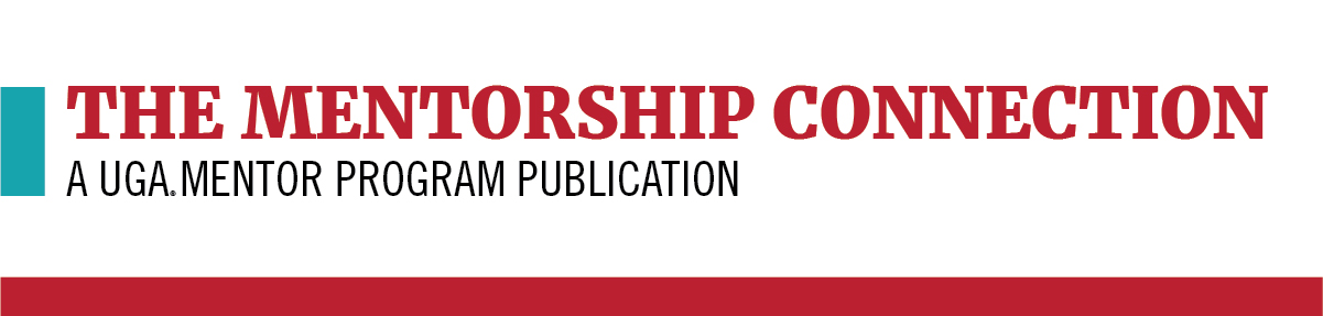 The Mentorship Connection - A UGA Mentor Program Publication