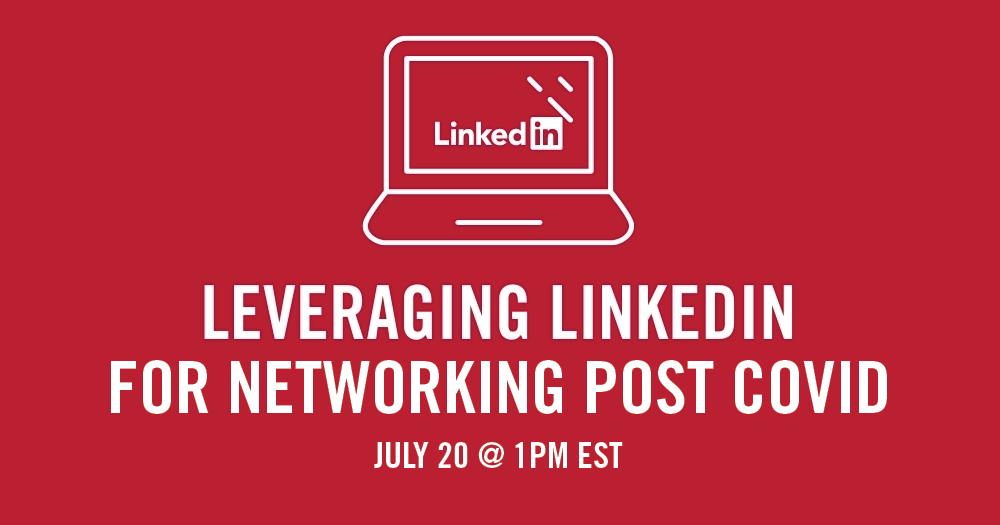 Leveraging LinkedIn for Networking Post COVID - July 20, 1 p.m. EST